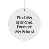 Gifts from Family Members for Grandma, Grandma Quotes Circle Ornament, First My Grandma Forever My Friend Christmas Decorations - Image 1
